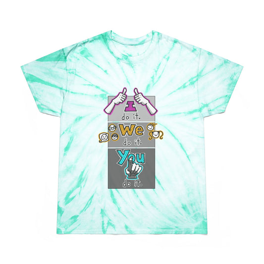 I do it. We do it. You do it! (Adult Tie-Dye Tee, Cyclone Tee)