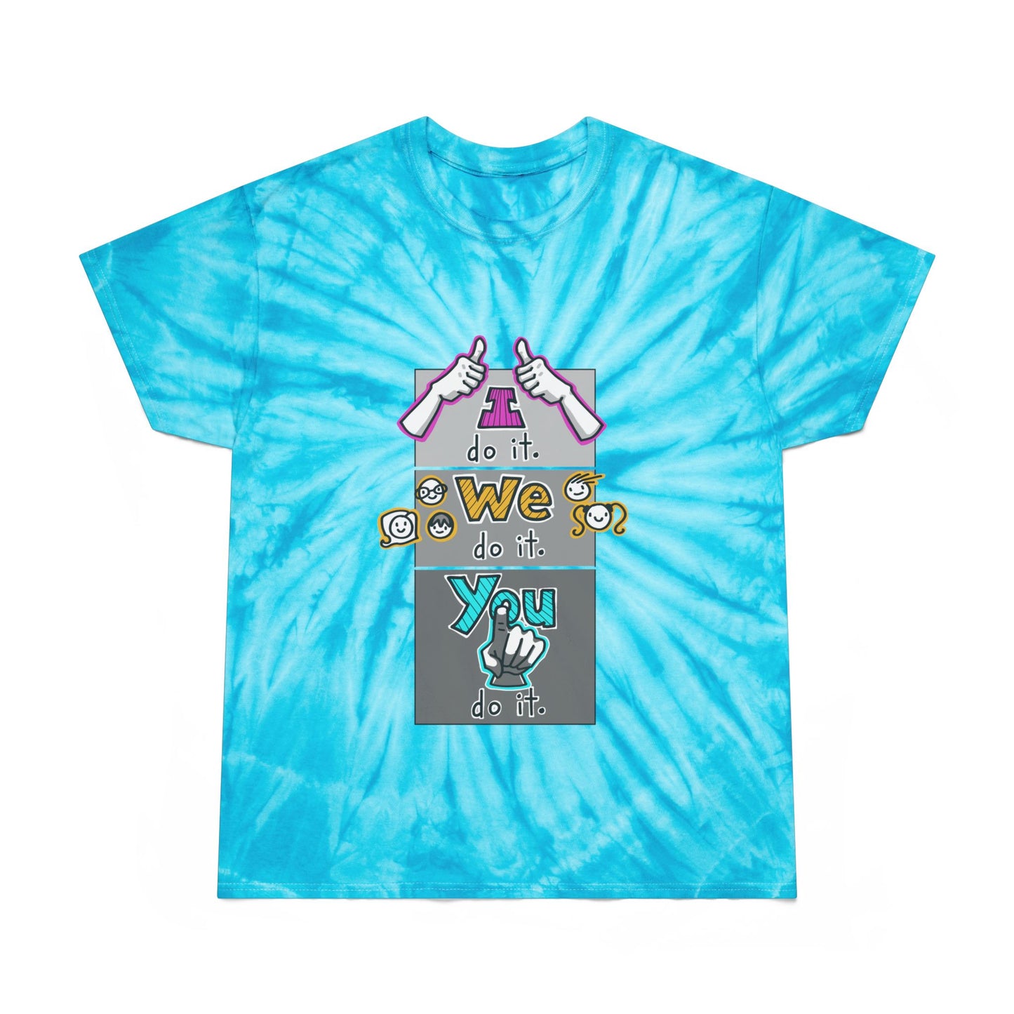 I do it. We do it. You do it! (Adult Tie-Dye Tee, Cyclone Tee)