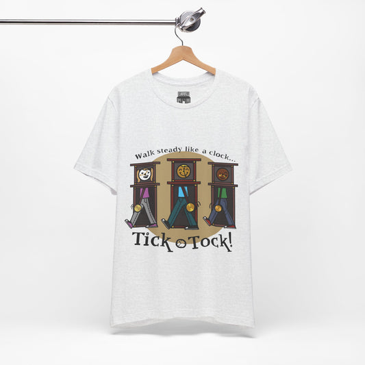 Walk steady like a clock...Tick, Tock! (Adult Tee)