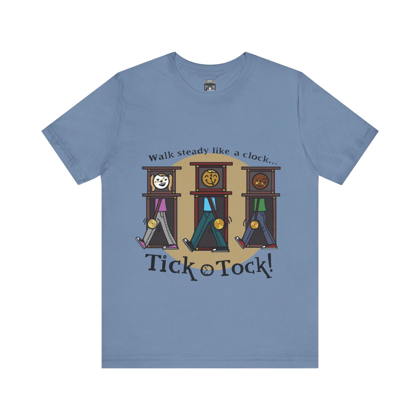 Walk steady like a clock...Tick, Tock! (Adult Tee)