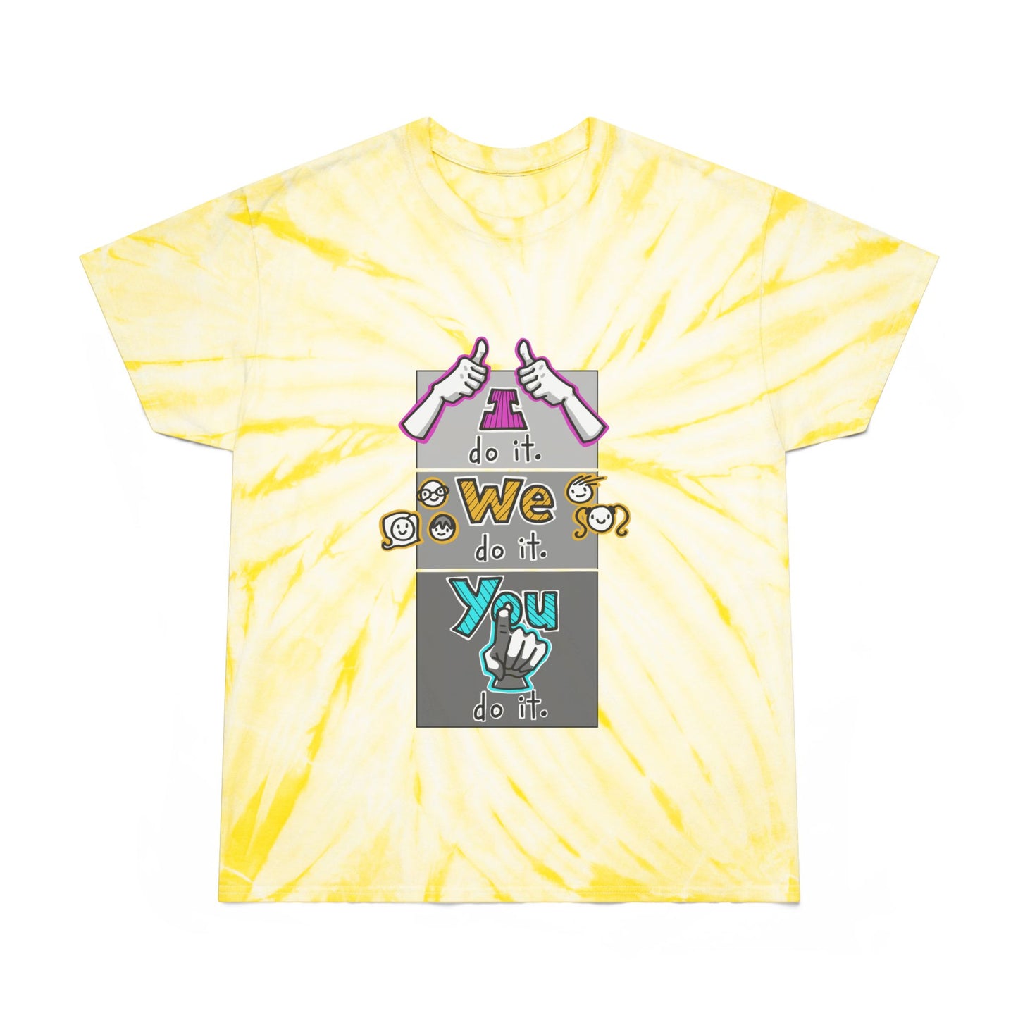 I do it. We do it. You do it! (Adult Tie-Dye Tee, Cyclone Tee)