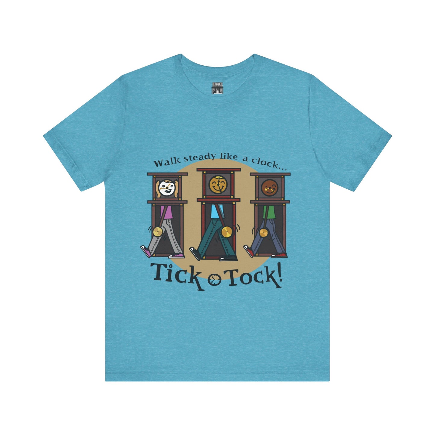 Walk steady like a clock...Tick, Tock! (Adult Tee)