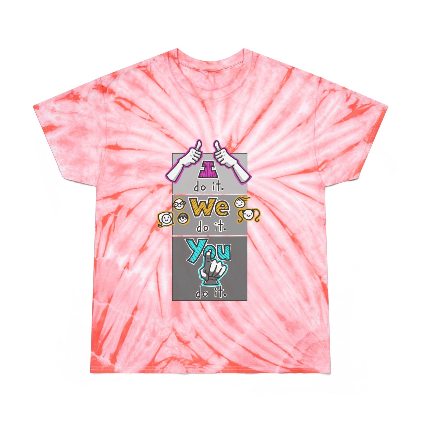I do it. We do it. You do it! (Adult Tie-Dye Tee, Cyclone Tee)