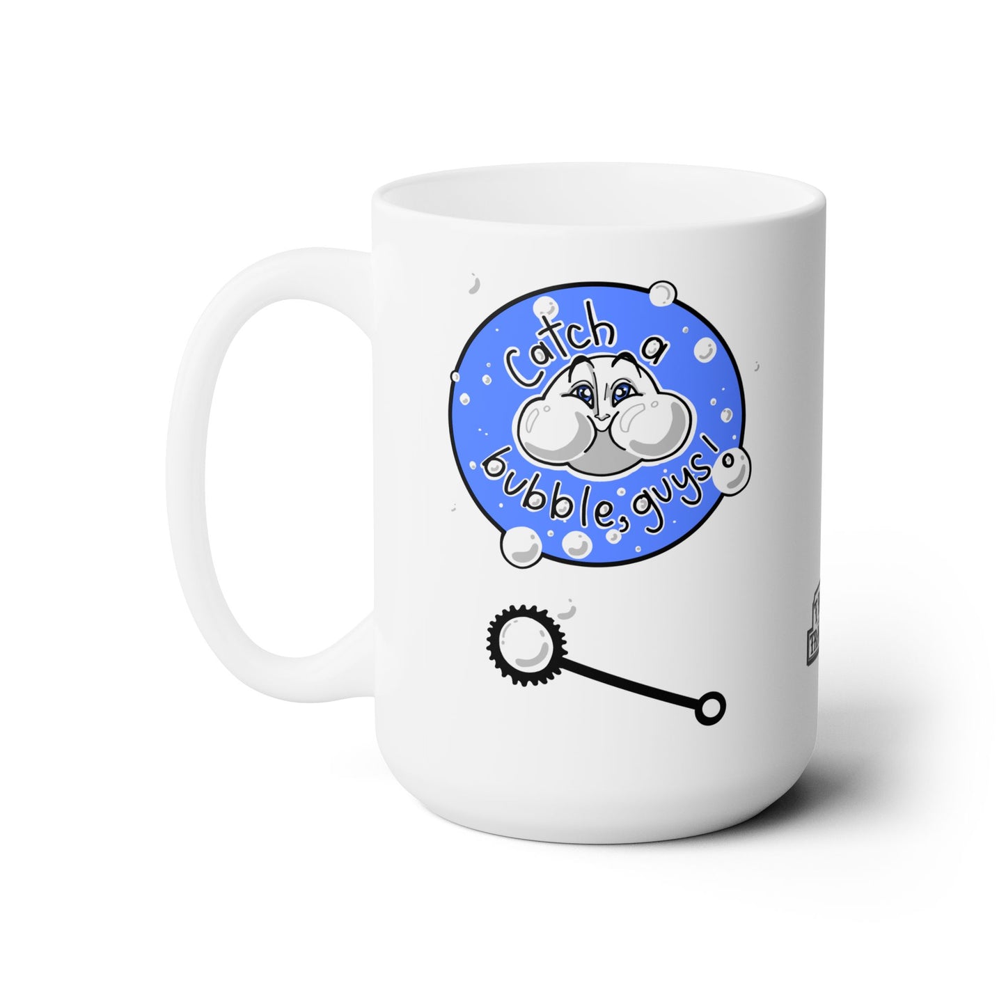 Catch a bubble, guys! (Ceramic Mug 15oz)