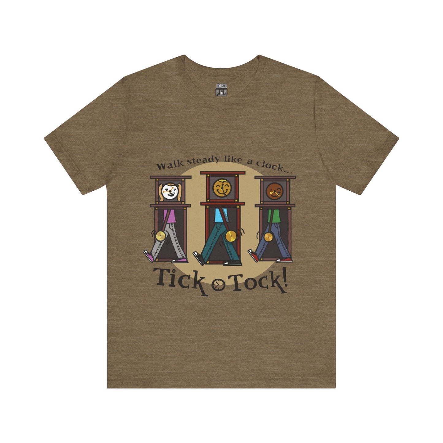 Walk steady like a clock...Tick, Tock! (Adult Tee)
