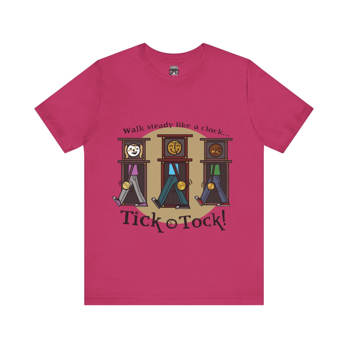 Walk steady like a clock...Tick, Tock! (Adult Tee)