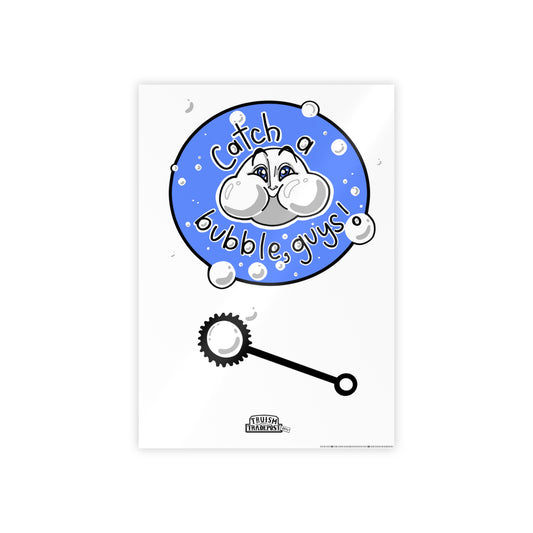 Catch a bubble, guys! (Gloss Poster)
