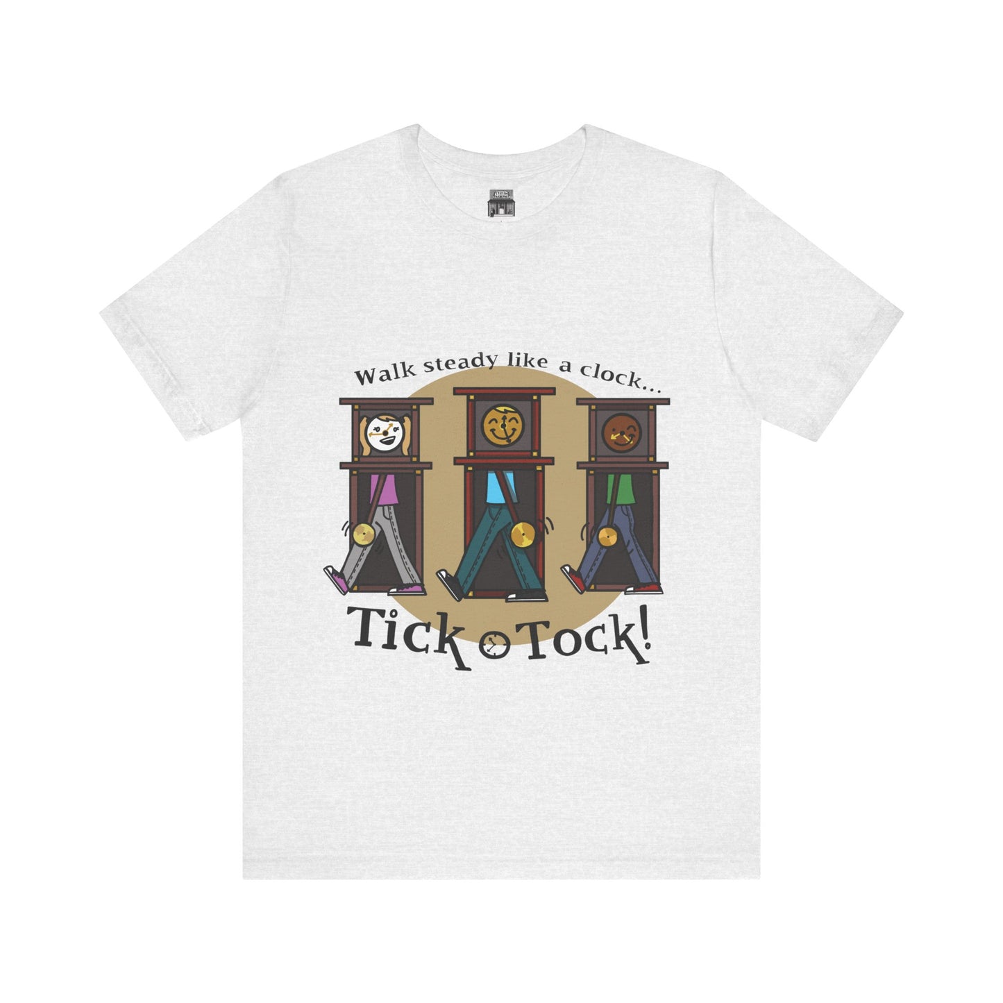 Walk steady like a clock...Tick, Tock! (Adult Tee)