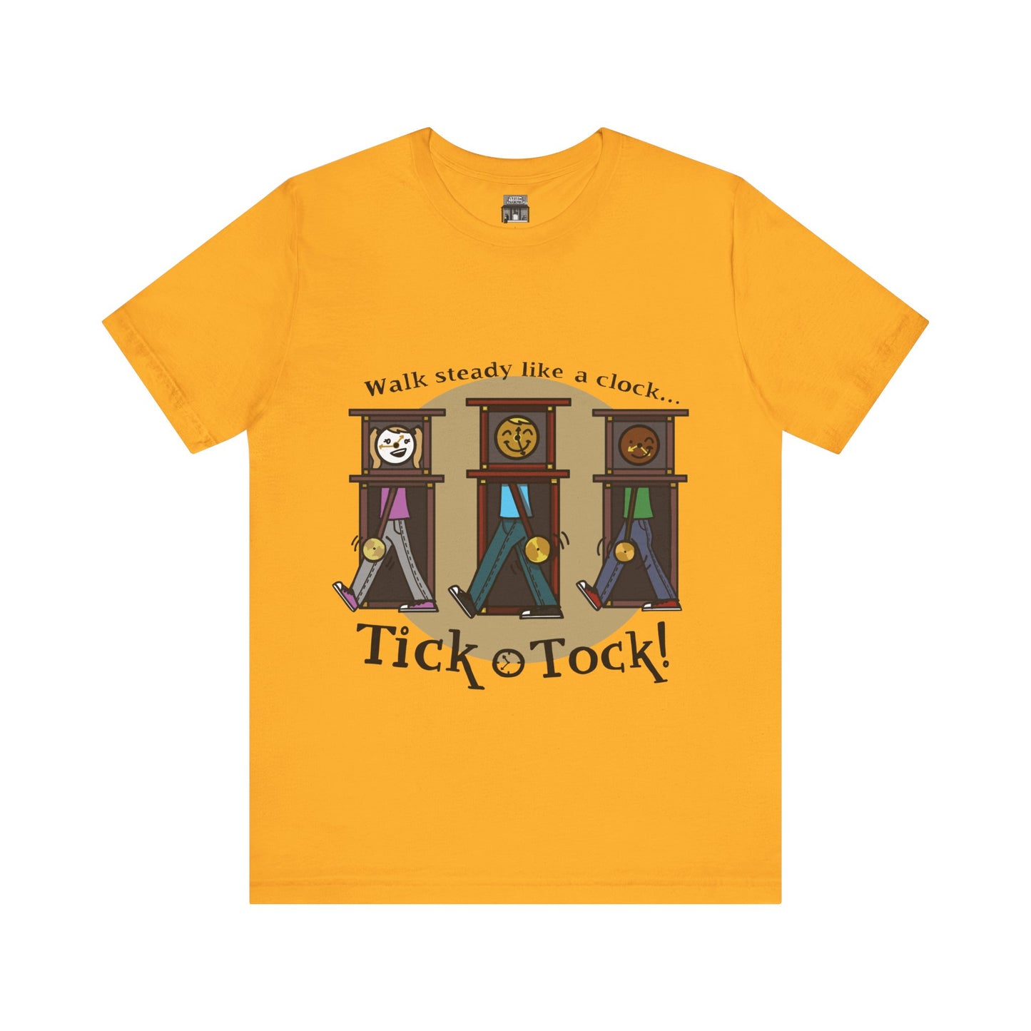 Walk steady like a clock...Tick, Tock! (Adult Tee)