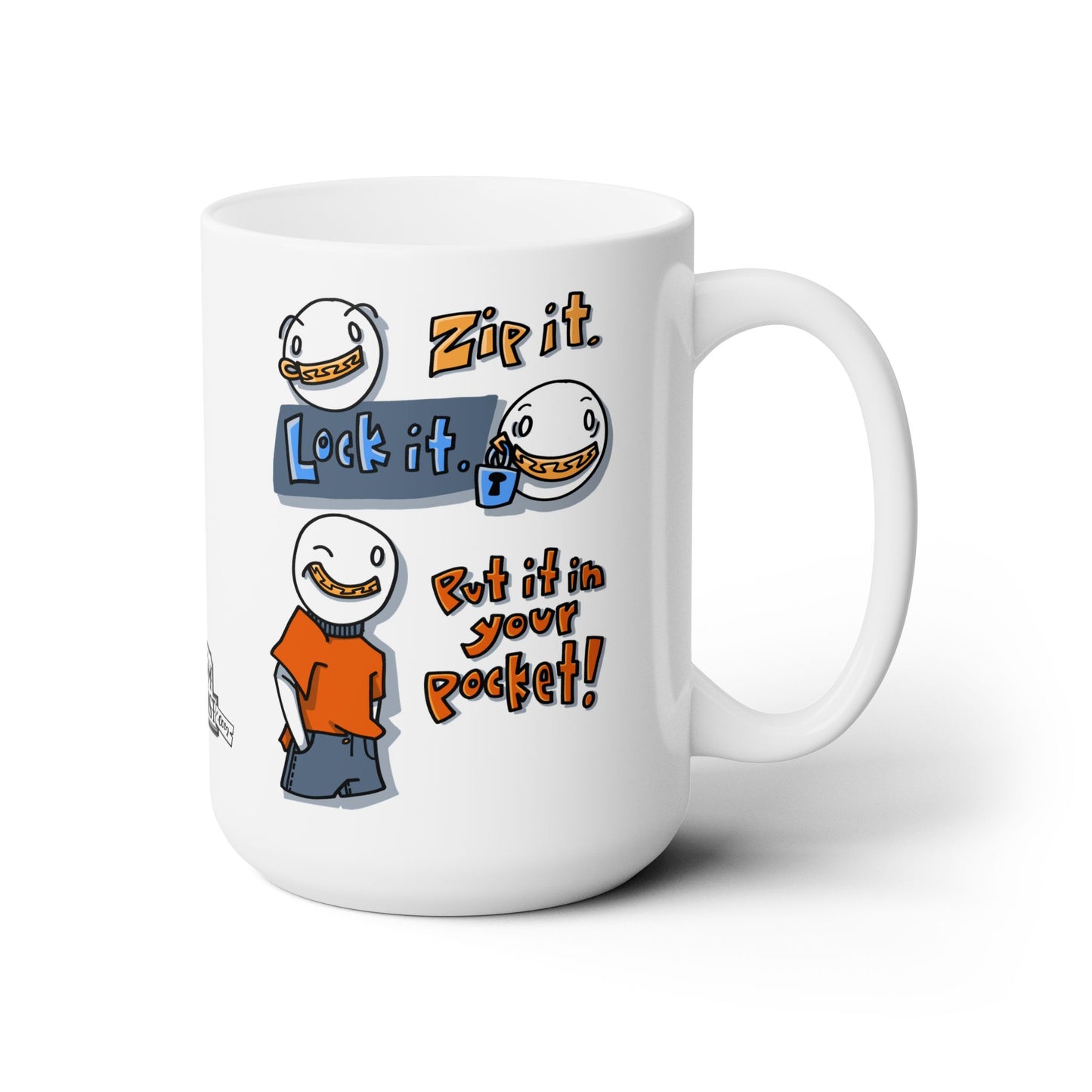 Zip it. Lock it. Put it in your pocket! (Ceramic Mug 15oz)