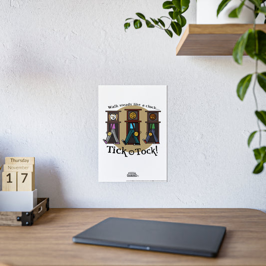 Walk steady like a clock...Tick Tock! (Gloss Poster)