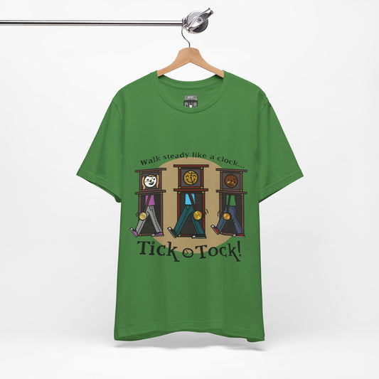 Walk steady like a clock...Tick, Tock! (Adult Tee)
