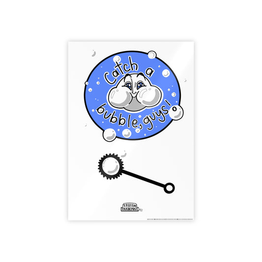 Catch a bubble, guys! (Gloss Poster)